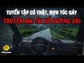 Download Lagu Recap | Tuyển tập truyện ma tài xế đường dài rợn gáy, dễ ngủ, có thật #chuyenma #voz