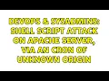 DevOps SysAdmins Shell script attack on Apache server via an cron of unknown origin