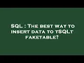 SQL The best way to insert data to tSQLt faketable