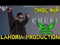 Download Lagu Churi Khan Bhaini Dhol Remix Ft Dj Lahoria Production New Punjabi Song 2022 #djkingstarproduction