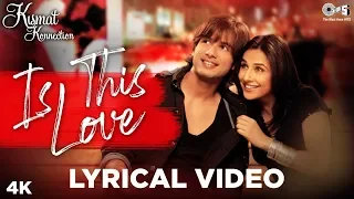 is this love lyrical kismat konnection shahid kapoor vidya balan mohit c shreya g pritam