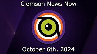Clemson News Now 10-6-2024