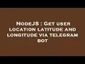 NodeJS Get user location latitude and longitude via telegram bot