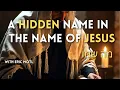 Is there a HIDDEN NAME in the Name of Jesus
