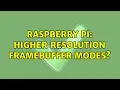 Raspberry Pi Higher resolution framebuffer modes