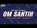 DJ BREAKBEAT OM SANTIH REMIX (Novi Surya Palawara - Om Santih)