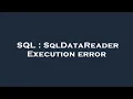 SQL SqlDataReader Execution error