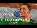 Lagu Shaabaashiyaan | Mission Mangal | Akshay Kumar, Vidya Balan, Sonakshi Sinha, Taapsee Pannu | Lyrical