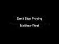 Matthew West- Don't Stop Praying (lyrics)