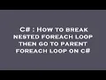 C How to break nested foreach loop then go to parent foreach loop on c