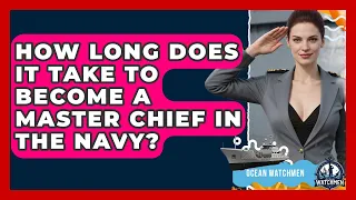 How Long Does It Take To Become A Master Chief In The Navy - Ocean Watchmen