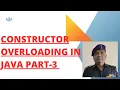 PART3 CONSTRUCTOR OVERLOADING IN JAVA