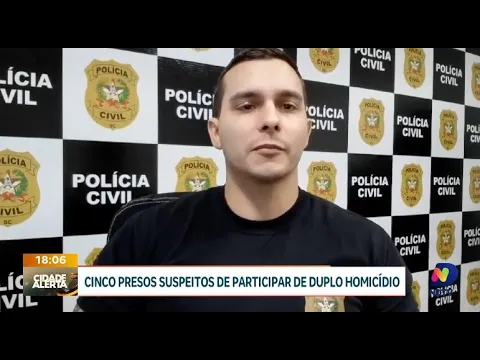 Polícia Civil de Sombrio prende cinco suspeitos de envolvimento em duplo homicídio