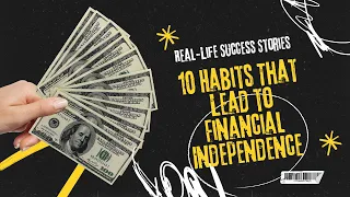 10 Habits That Lead to Financial Independence Real Life Success Stories B