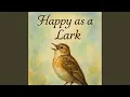 Happy as a Lark