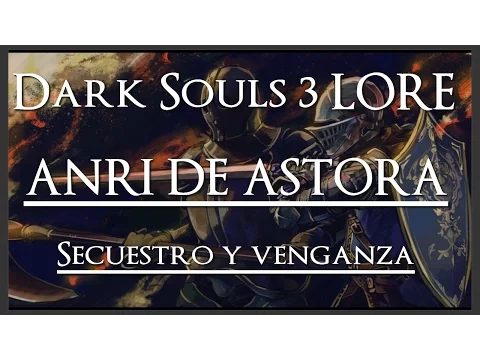 Download MP3 Dark Souls 3 LORE || Anri de Astora - Secuestro y venganza