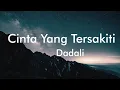 Download Lagu Dadali - Cinta Yang Tersakiti (Lyric Video)