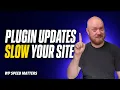 Why Updates Slow Your Site and How to Fix It