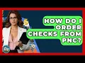 How Do I Order Checks From PNC - Ask Your Bank Teller