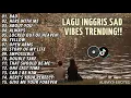 Download Lagu PLAYLIST SAD SONGS INGGRIS SAD VIBES