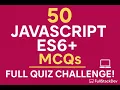 50 JavaScript ES6 MCQs - Full Quiz Challenge