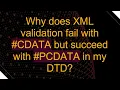 Why does XML validation fail with but succeed with in my DTD