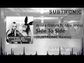 Download Lagu Ariana Grande - Side To Side ft. Nicki Minaj (SUBTRONIC Remix) [Free Download]