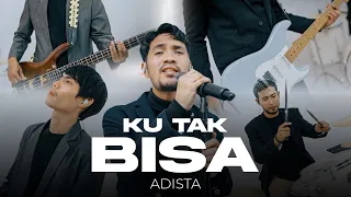 ku tak bisa adista official music video 