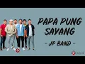 Download Lagu Papa Pung Sayang - JP Band (Lirik Lagu)