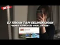 Download Lagu Dj Teman Tapi Selingkuhan Slow Bass Viral Tiktok 2025