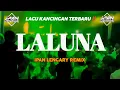 Download Lagu KANCINGAN TERBARU || LALUNA REMIX 2025 || IPAN LENGARY🌴
