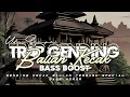 Download Lagu DJ GAMELAN TRAP GENDING BALI KECAK PT2 BASS PANJANG || DJ TERBARU 2025!! ||