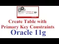 SQL in Oracle 11g Tutorial Create Table with Primary Key Constraint