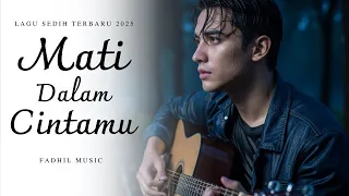 mati dalam cintamu lagu sedih menyayat hati lagu pop minang slow melayu terbaru 2025 