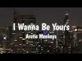 Download Lagu Arctic Monkeys - I Wanna Be Yours (lyrics)