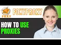 How To USE PROXIES WITH FOXYPROXY 2025