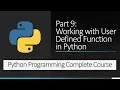 Part 9 Working with User Defined Function in Python Python Programming Complete Course