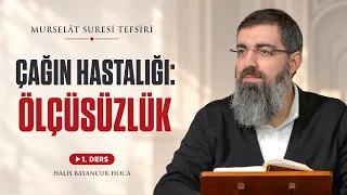 Ölçülerin Kaybolduğu Çağ | Murselât Suresi Tefsiri 1 | Halis Bayancuk Hoca