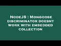 NodeJS Mongoose discriminator doesnt work with embedded collection