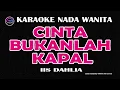 CINTA BUKANLAH KAPAL - Karaoke Nada Wanita  - IIS DAHLIA