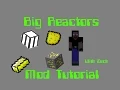 Big Reactors Mod Tutorial