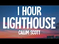 Lagu Calum Scott - Lighthouse (1 HOUR/Lyrics)