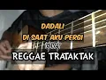 Download Lagu Dadali - Disaat aku pergi || cover \u0026 lirik Reggae akustik | By Faisal fais🎶