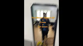 the winner takes it all x let down x creep 