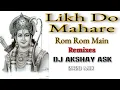Download Lagu Likh Do Mahare Rom Rom Main Dj Akshay Ask