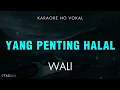 Download Lagu Yang Penting Halal - Wali [KARAOKE]
