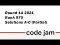 Rank 970 Google Codejam 1A 2021 Solutions Problem A-C Partial