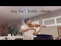 Way Back Home violin cover