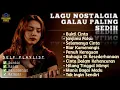 Download Lagu LAGU NOSTALGIA GALAU PALING SEDIH😭PATAH HATI💔BUKTI CINTA