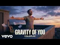 Lagu Coldplay - Gravity of You (Official Music video)